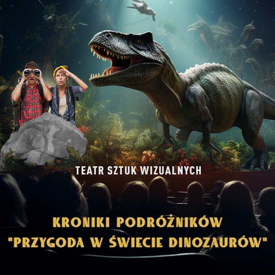 Kroniki podróżników: przygoda w świecie dinozaurów – spektakl-widowisko 3D teatru sztuk wizualnych